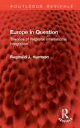 Europe in Question: Theories of Regional International Integration