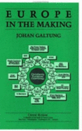 Europe in the Making - Galtung, Johan, Professor