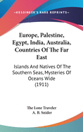 Europe, Palestine, Egypt, India, Australia, Countries Of The Far East: Islands And Natives Of The Southern Seas, Mysteries Of Oceans Wide (1911)