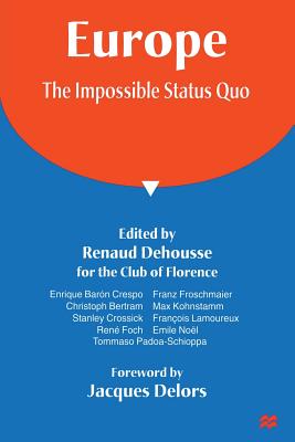 Europe: The Impossible Status Quo - Dehousse, Renaud (Editor), and Morgan, Trans Caroline (Editor)