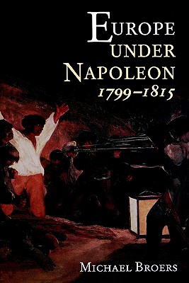 Europe Under Napoleon 1799-1815 - Broers, Michael