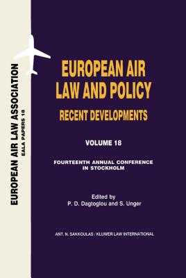 European Air Law and Policy: Recent Developments: Recent Developments, European Air Law and Policy Recent Developments - Dagtoglou, P D, and Unger, S