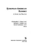 European-American Elderly: A Guide for Practice - Hayes, Christopher L, Ph.D.