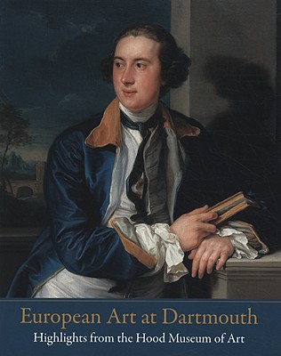 European Art at Dartmouth: Highlights from the Hood Museum of Art - Thurber, T Barton