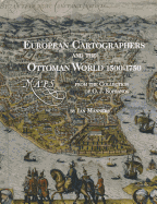 European Cartographers and the Ottoman World, 1500-1750: Maps from the Collection of O J Sopranos