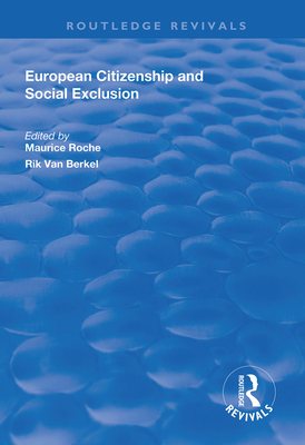 European Citizenship and Social Exclusion - Roche, Maurice (Editor), and Van Berkel, Rik (Editor)