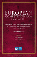 European Competition Law Annual 2011: Integrating Public and Private Enforcement of Competition Law - Implications for Courts and Agencies