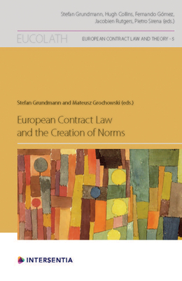 European Contract Law and the Creation of Norms - Grundmann, Stefan, and Grochowski, Mateusz