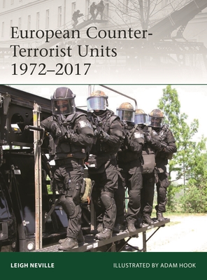 European Counter-Terrorist Units 1972-2017 - Neville, Leigh