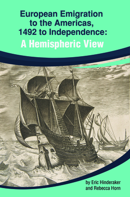 European Emigration to the Americas: 1492 to Independence: A Hemispheric View - Hinderaker, Eric, and Horn, Rebecca