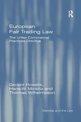 European Fair Trading Law: The Unfair Commercial Practices Directive - Howells, Geraint, and Micklitz, Hans-W, and Wilhelmsson, Thomas