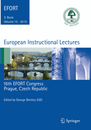 European Instructional Lectures: Volume 15, 2015, 16th Efort Congress, Prague, Czech Republic