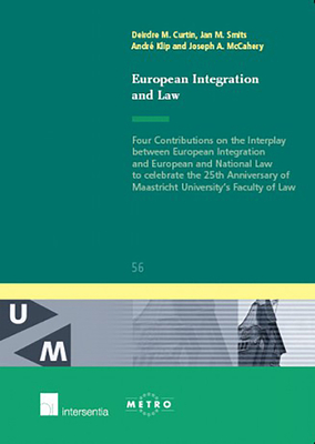 European Integration and Law - Curtin, Deirdre (Editor), and Klip, Andr? (Editor), and Smits, Jan (Editor)