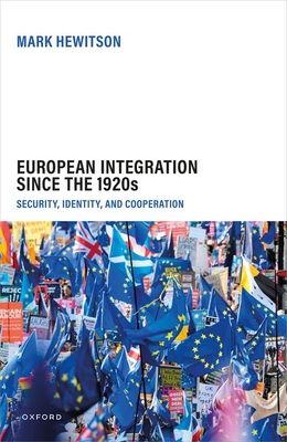 European Integration Since the 1920s: Security, Identity, and Cooperation - Hewitson, Mark