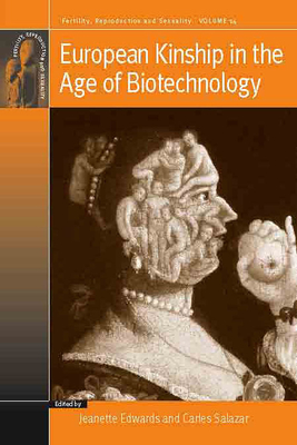 European Kinship in the Age of Biotechnology - Edwards, Jeanette (Editor), and Salazar, Carles (Editor)