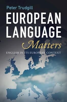 European Language Matters: English in Its European Context - Trudgill, Peter