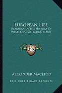 European Life: Readings In The History Of Western Civilization (1863)