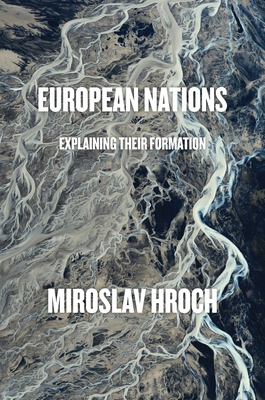 European Nations: Explaining Their Formation - Hroch, Miroslav, and Graham, Karolina (Translated by)