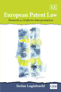 European Patent Law: Towards a Uniform Interpretation - Luginbuehl, Stefan