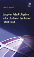 European Patent Litigation in the Shadow of the Unified Patent Court