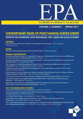 European Policy Analysis: Volume 3, Number 1, Spring 2017: Contemporary Issues of Policy-Making Across Europe - Biegelbauer, Peter (Editor), and Sager, Fritz (Editor), and Schubert, Klaus (Editor)