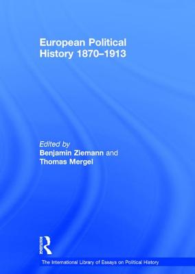 European Political History 1870-1913 - Mergel, Thomas, and Ziemann, Benjamin (Editor)