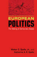 European Politics: The Making of Democratic States - Opello, Walter C