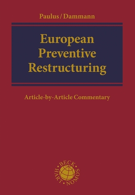 European Preventive Restructuring: An Article-by-Article Commentary - Paulus, Christoph G (Editor), and Dammann, Reinhard (Editor)