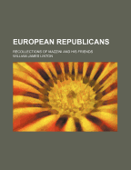 European Republicans: Recollections of Mazzini and His Friends