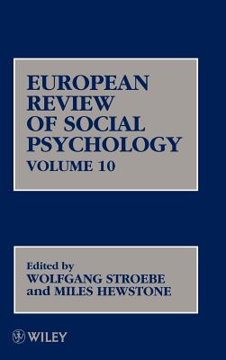 European Review of Social Psychology, Volume 10 - Stroebe, Wolfgang (Editor), and Hewstone, Miles (Editor)