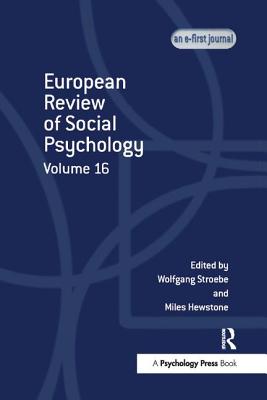 European Review of Social Psychology: Volume 16 - Stroebe, Wolfgang (Editor), and Hewstone, Miles, Dr. (Editor)