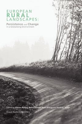 European Rural Landscapes: Persistence and Change in a Globalising Environment - Palang, Hannes (Editor), and Soovli, Helen (Editor), and Antrop, Marc (Editor)