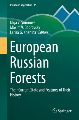 European Russian Forests: Their Current State and Features of Their History - Smirnova, Olga V (Editor), and Bobrovsky, Maxim V (Editor), and Khanina, Larisa G (Editor)