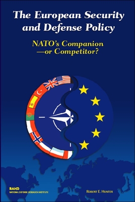 European Security and Defense Policy: Nato's Companion or Competitor? - Hunter, Robert E