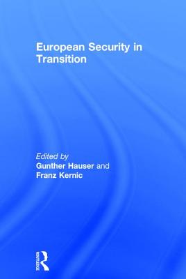 European Security in Transition - Kernic, Franz, and Hauser, Gunther (Editor)