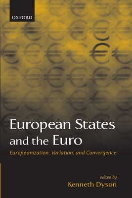 European States and the Euro: Europeanization, Variation, and Convergence - Dyson, Kenneth (Editor)