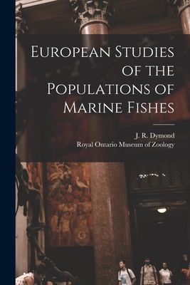 European Studies of the Populations of Marine Fishes - Dymond, J R (John Richardson) 1887 (Creator), and Royal Ontario Museum of Zoology (Creator)