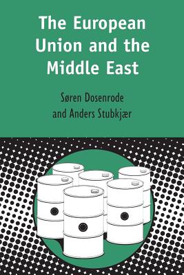 European Union and the Middle East - Von Dosenrode, Soren, and Stubkjaer, Anders