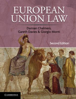 European Union Law: Cases and Materials - Chalmers, Damian, and Davies, Gareth, Dr., and Monti, Giorgio