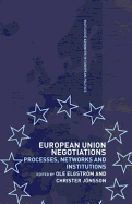 European Union Negotiations: Processes, Networks and Institutions
