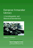 European Vernacular Literacy: A Sociolinguistic and Historical Introduction. Joshua A. Fishman