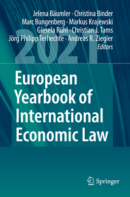 European Yearbook of International Economic Law 2021 - Bumler, Jelena (Editor), and Binder, Christina (Editor), and Bungenberg, Marc (Editor)