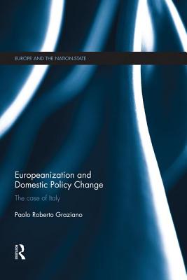 Europeanization and Domestic Policy Change: The Case of Italy - Graziano, Paolo