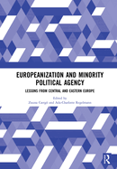 Europeanization and Minority Political Agency: Lessons from Central and Eastern Europe