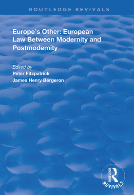 Europe's Other: European Law Between Modernity and Post Modernity - Fitzpatrick, Peter, and Bergeron, James Henry