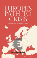 Europe's Path to Crisis: Disintegration via Monetary Union