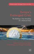Europe's Prolonged Crisis: The Making or the Unmaking of a Political Union