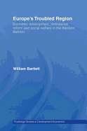 Europe's Troubled Region: Economic Development, Institutional Reform, and Social Welfare in the Western Balkans