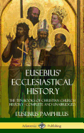 Eusebius' Ecclesiastical History: The Ten Books of Christian Church History, Complete and Unabridged (Hardcover)