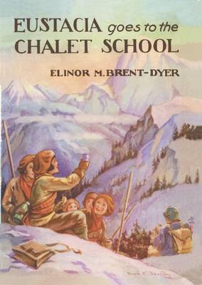 Eustacia Goes to the Chalet School - Brent-Dyer, Elinor